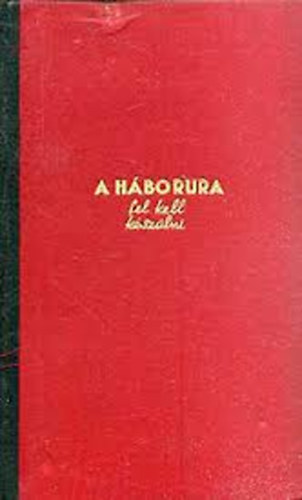 Bruno Brehm - A háborúra fel kell készülni I.