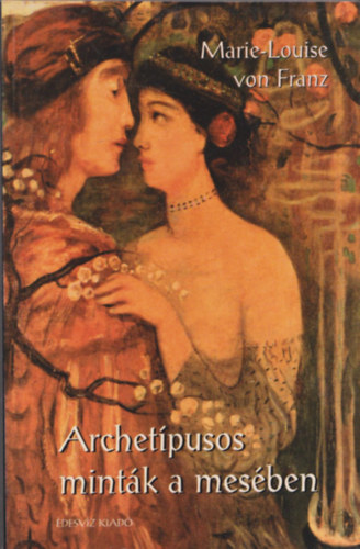 Marie-Louise von Franz - Archetípusos minták a mesében