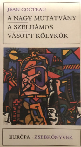 Jean Cocteau - A nagy mutatvány-A szélhámos-Vásott kölykök