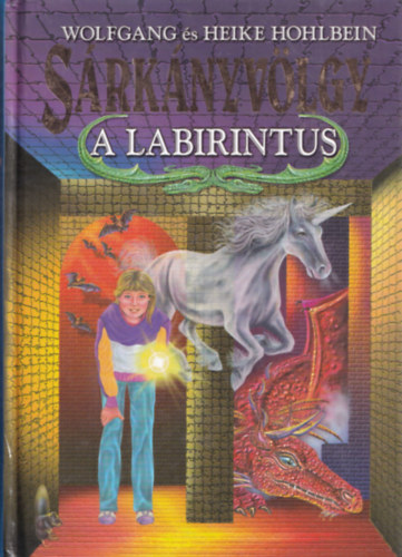Wolfgang és Heike Hohlbein - Sárkányvölgy - A labirintus
