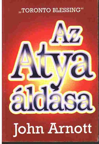 John Arnott - Az Atya áldása