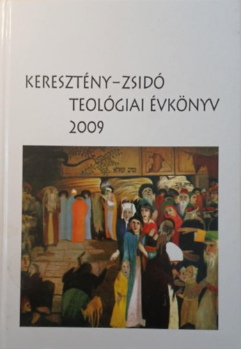Sz�csi J�zsef (szerk.) - Kereszt�ny-Zsid� Teol�giai �vk�nyv 2009