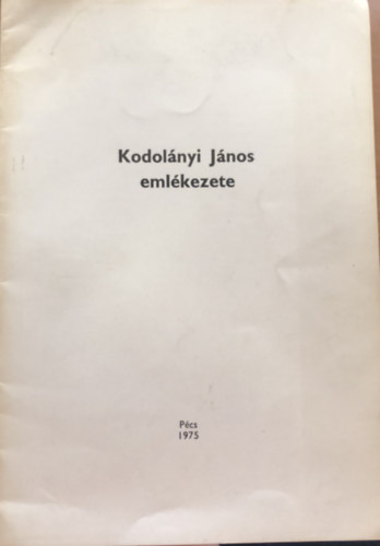 Bárdosi Németh János, Csányi László, Kovács Sándor - Kodolányi János emlékezete