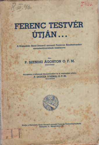 P. Szendei Ágoston - Ferenc testvér útján...