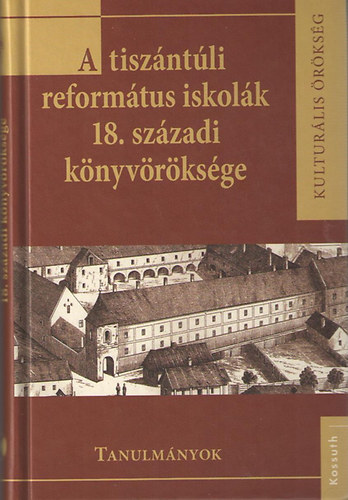 A tiszntli reformtus iskolk 18. szzadi knyvrksge