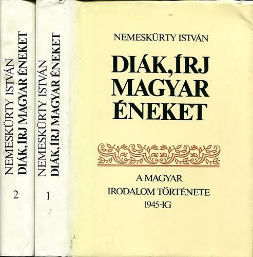 Nemeskürty István - Diák írj magyar éneket I-II