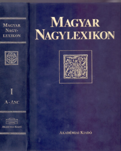 leszts Lszl fszerk. - Rosts Sndor fszerk.h. - Magyar Nagylexikon - Els ktet - A-ANC (Dszkiads - Tokban)