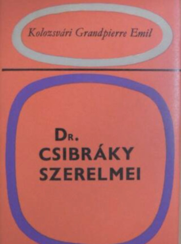 Kolozsvári G. Emil - Dr. Csibráky szerelmei