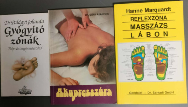 E�ry Aj�ndok, Dr. Pal�gyi Jolanda, Hanne Marquardt - Reflexz�na-massz�zs l�bon + Akupressz�ra  + Gy�gy�t� z�n�k