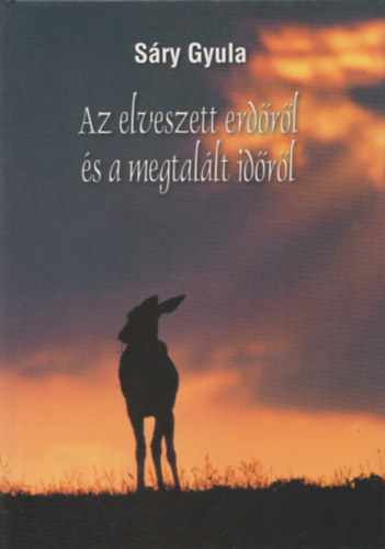 Sry Gyula - Az elveszett erdrl s a megtallt idrl