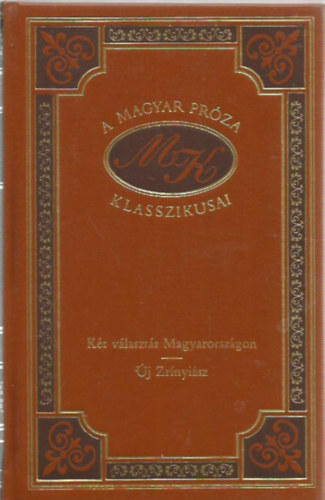 Miksz�th K�lm�n - K�t v�laszt�s Magyarorsz�gon - �j Zr�nyi�sz (A magyar pr�za klasszikusai 9.)