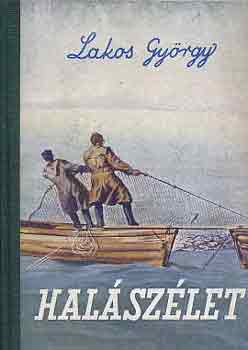 Lakos Gy�rgy - Hal�sz�let (riportok)