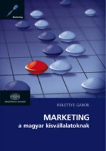 Rekettye Gbor - Marketing a magyar kisvllalatoknak