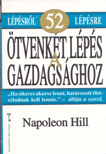 Napoleon Hill - Ötvenkét lépés a gazdagsághoz (kulcs könyvek)