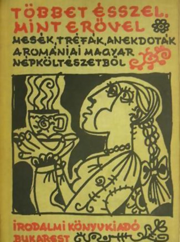 V Gabriella - Tbbet sszel, mint ervel - Mesk, trfk, anekdotk a romniai magyar npkltszetbl