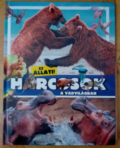 Bagoly Ilona, D�nsz Judit - Harcosok a vadvil�gban (Ez �llati! sorozat)