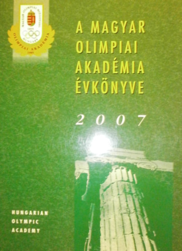 Ivanics Tibor (szerk.) - A Magyar Olimpiai Akadmia vknyve 2007