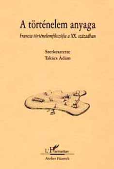 Takcs dm (szerk.) - A trtnelem anyaga