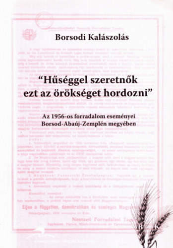 Bede Katalin (szerk.) - "Hsggel szeretnk ezt az rksget hordozni" - -Borsodi Kalszols