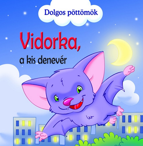 Podesta, Veronica - Dolgos pöttömök - Vidorka, a kis denevér
