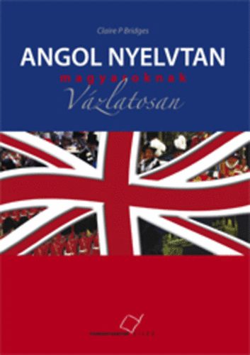 Claire P. Bridges - Angol nyelvtan magyaroknak, vzlatosan