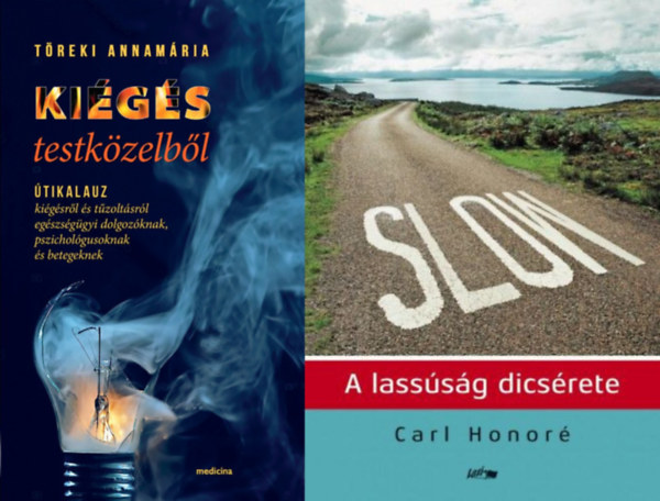 Carl Honor, Treki Annamria - 2 m tlterhelt embereknek: Slow - A lasssg dicsrete + Kigs testkzelbl - tikalauz kigsrl s tzoltsrl egszsggyi dolgozknak, pszicholgusoknak s betegeknek