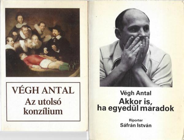 V�gh Antal - 2 db k�nyv, Az utols� konz�lium, Akkor is, ha egyed�l maradok