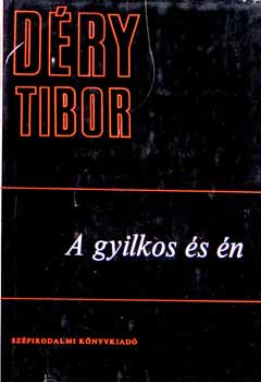 D�ry Tibor - A gyilkos �s �n (Kisreg�nyek)