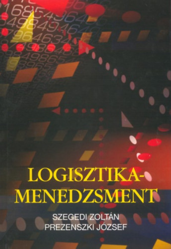 Prezenszki Jzsef; Szegedi Zoltn - Logisztika-menedzsment