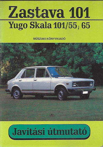 Gy�rfi S�ndor (m�szaki szerk.) - Zastava 101, Yugo Skala 101/55; 65 - jav�t�si �tmutat�