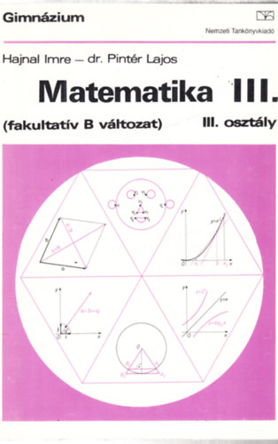 Hajnal Imre; Dr. Pintér Lajos - Matematika III. (fakultatív B változat)