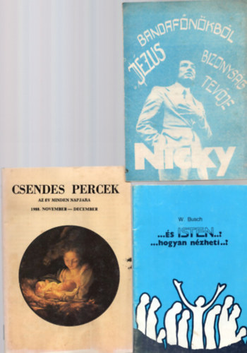 W. Busch, Dr. Dkny Istvn - 5 db vallsi fzet egyben: Csak egyszer teszed meg ezt az utat, Bandafnkbl jzus bizonysgtevje, Pl evangliuma s krisztus uralma, Csendes percek, ...s isten..?...hogyan nzheti..?
