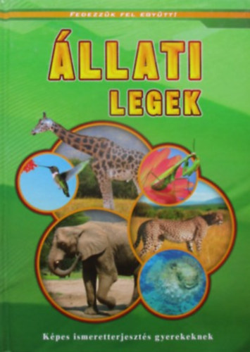 Bernth Jzsefn (szerk.) - llati legek - Kpes ismeretterjeszts gyerekeknek