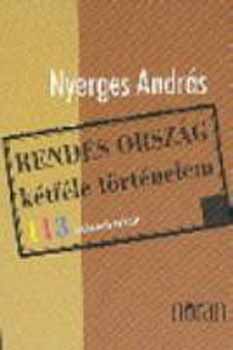 Nyerges Andrs - Rendes orszg - ktfle trtnelem