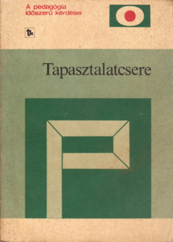 Balogh Lszl (szerk.), Tolnai Valria (szerk.) - Tapasztalatcsere - A pedaggia idszer krdsei