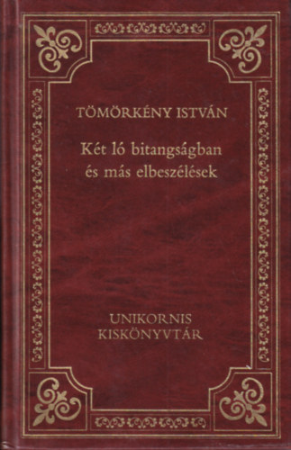 Tmrkny Istvn - Kt l bitangsgban s ms elbeszlsek (A magyar prza klasszikusai)
