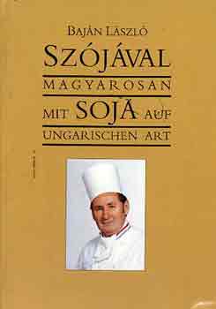 Bajn Lszl - Szjval magyarosan-Mit soja auf ungarischen art