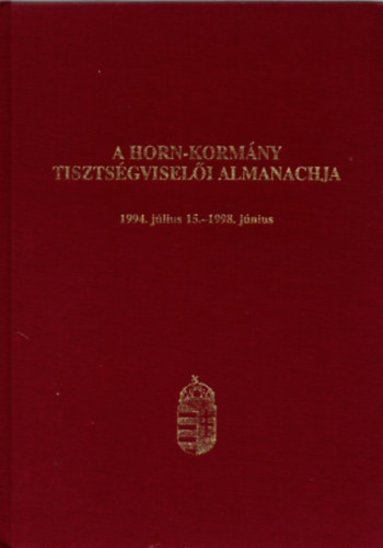 Kodela Lszl Dr. (szerk.) - A Horn-kormny tisztsgviseli almanachja-1994. jlius 15.-1998.jnius