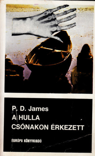 P. D. James - A hulla cs�nakon �rkezett (Fekete k�nyvek)