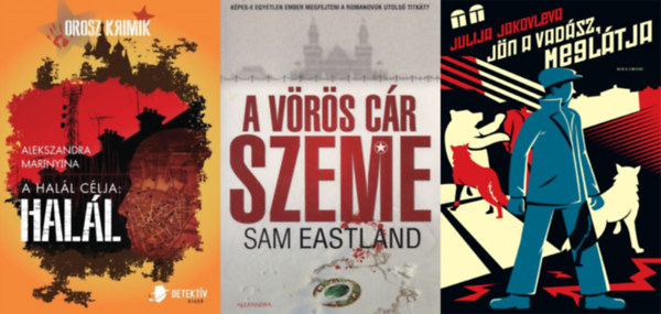 Julija Jakovleva, Sam Eastland, Alekszandra Marinyina - 3 db orosz krimi: Jön a vadász, meglátja + A vörös cár szeme + A halál célja: halál