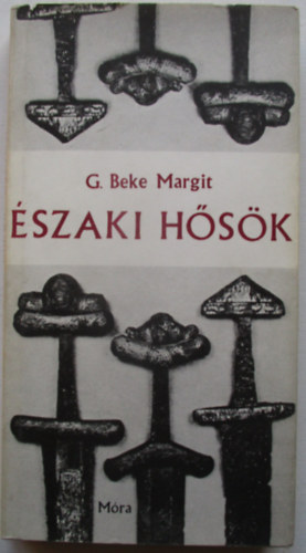G. Beke Margit - �szaki h�s�k