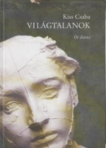 Kiss Csaba - Vilgtalanok t drma