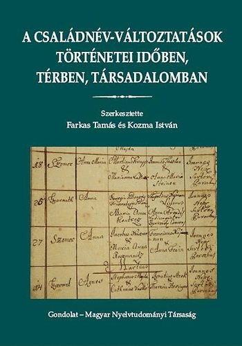 Kozma Istvn (szerk.); Farkas Tams - A csaldnv-vltoztatsok trtnetei idben, trben, trsadalomban