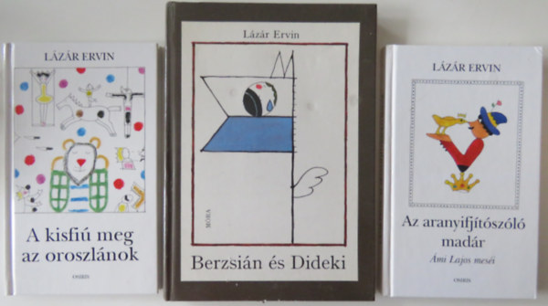 Lázár Ervin - 3 db Lázár Ervin kötet: Berzsián és Dideki + A kisfiú és az oroszlánok + Az aranyifjítószóló madár (Réber László rajzaival)