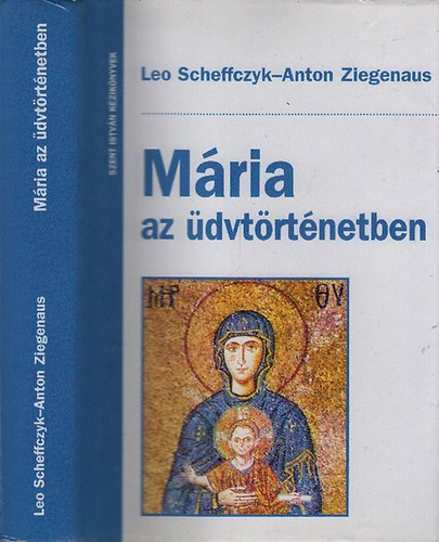 Leo Scheffczyk, Anton Ziegenaus - M�ria az �dvt�rt�netben