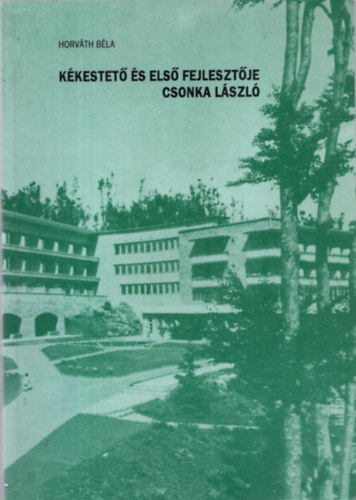 Horv�th B�la - K�kestet� �s els� fejleszt�je Csonka L�szl�