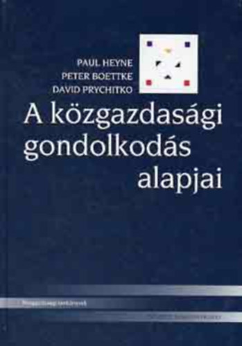 Heyne; Boettke; Prychitko - A k�zgazdas�gi gondolkod�s alapjai