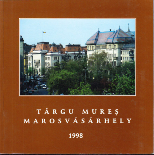 Marosvásárhely (1998) - képes útikalauz