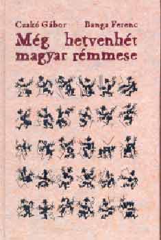 Czakó Gábor; Banga Ferenc - Még hetvenhét magyar rémmese
