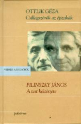Ottlik G�za; Pilinszky J�nos - A test k�lt�szete - Csillagsz�r�k az �jszak�k